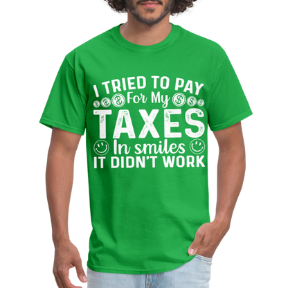 I Tried To Pay for my Taxes in Smiles T-Shirt - bright green