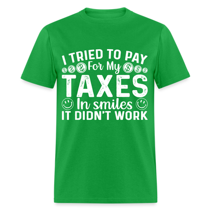 I Tried To Pay for my Taxes in Smiles T-Shirt - bright green