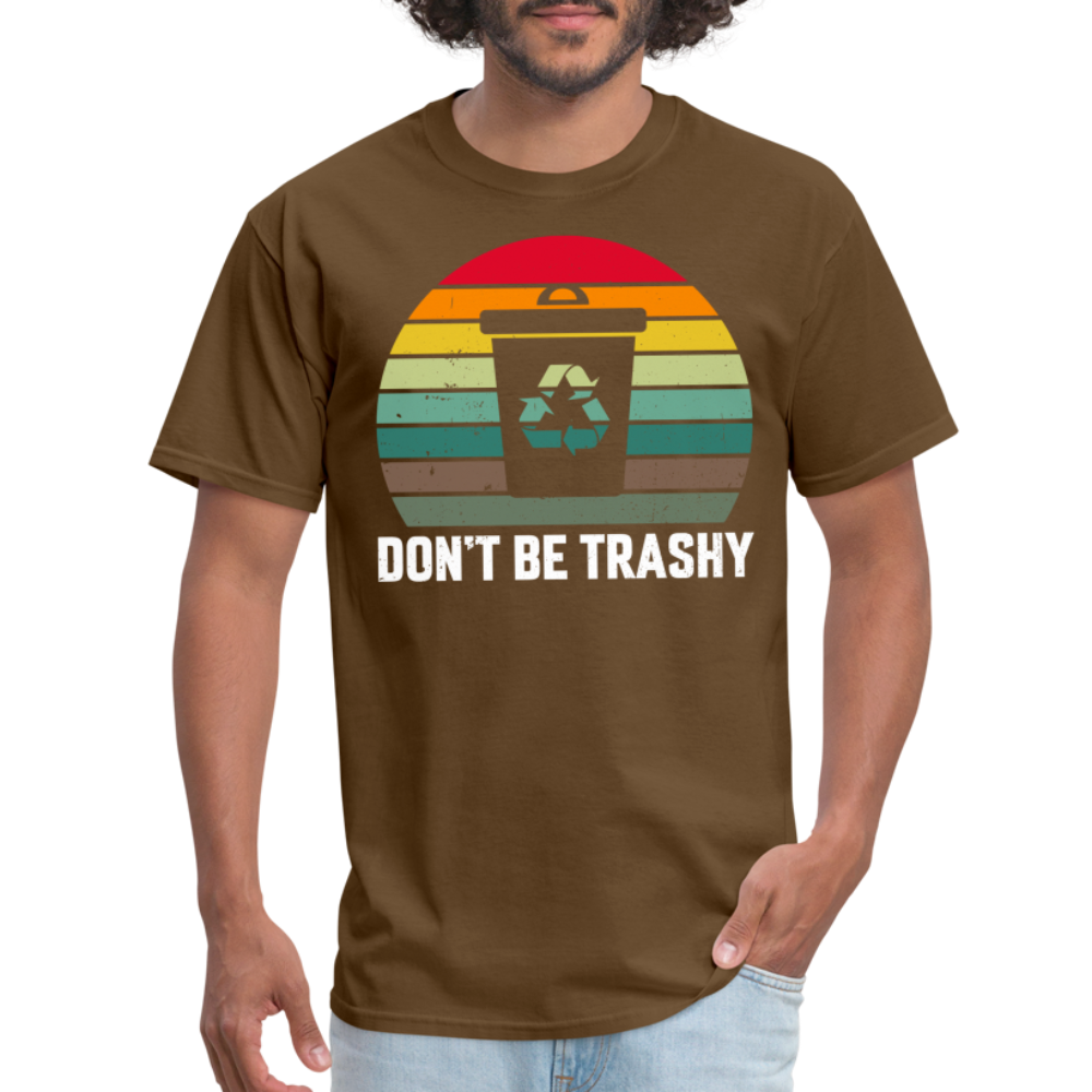 Don't Be Trashy T-Shirt (Recycle) - brown
