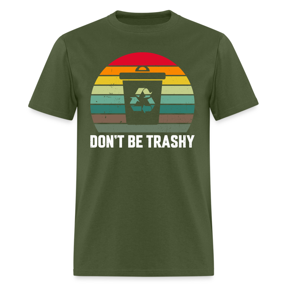 Don't Be Trashy T-Shirt (Recycle) - military green