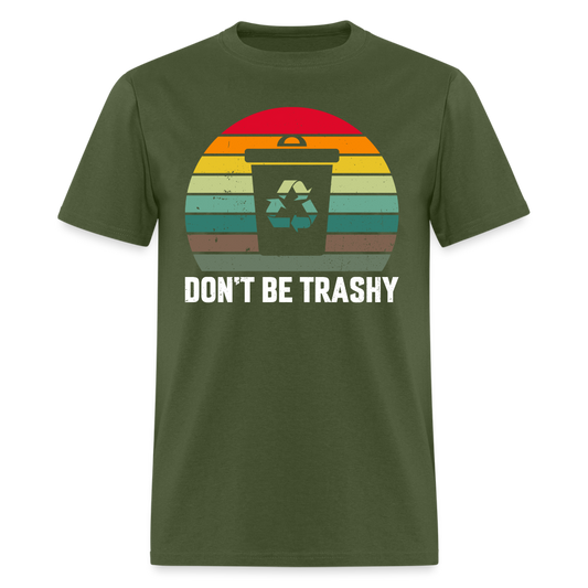 Don't Be Trashy T-Shirt (Recycle) - military green