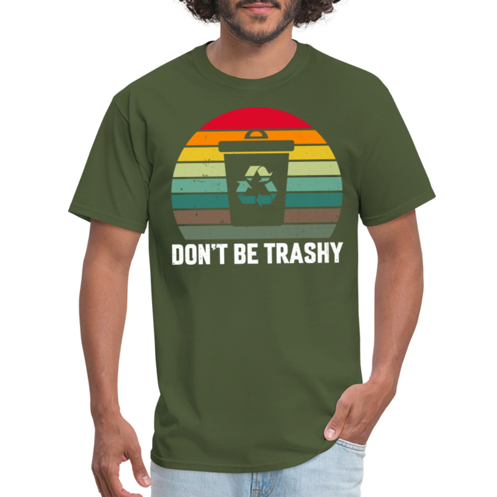 Don't Be Trashy T-Shirt (Recycle) - military green