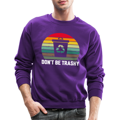 Don't Be Trashy Sweatshirt (Recycle) - purple