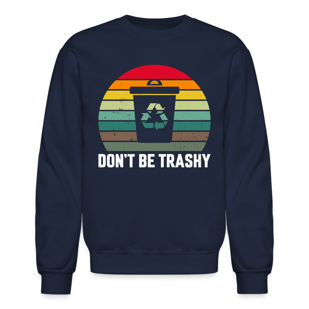 Don't Be Trashy Sweatshirt (Recycle) - navy