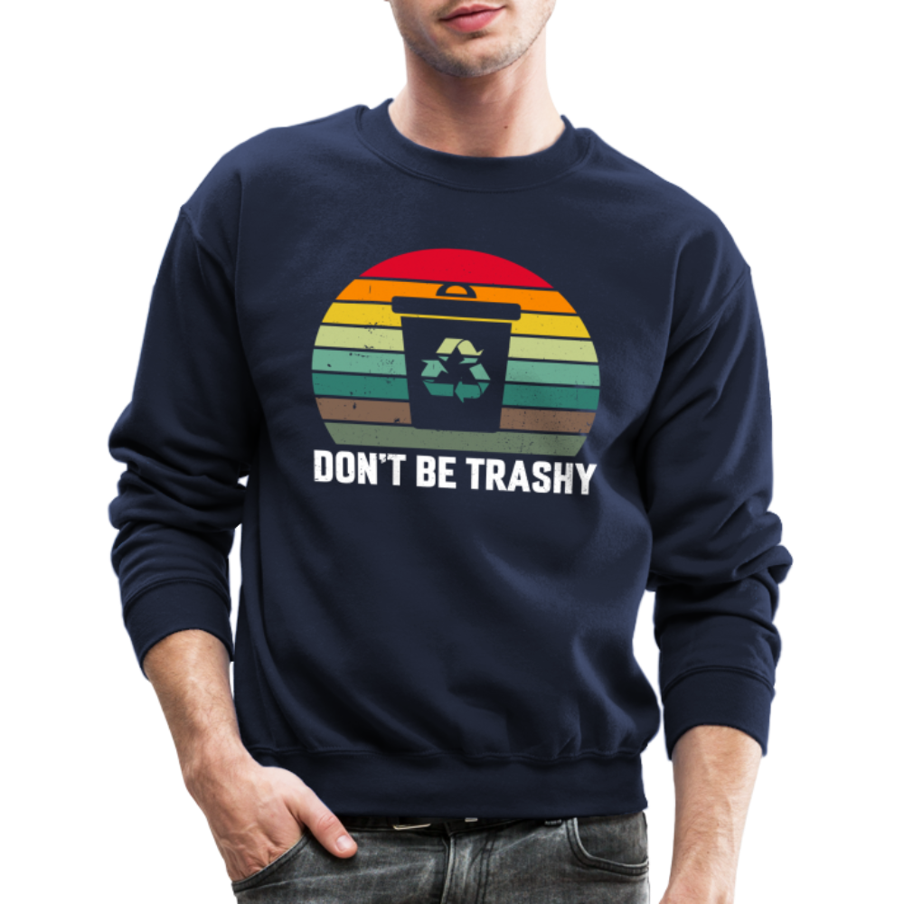 Don't Be Trashy Sweatshirt (Recycle) - navy
