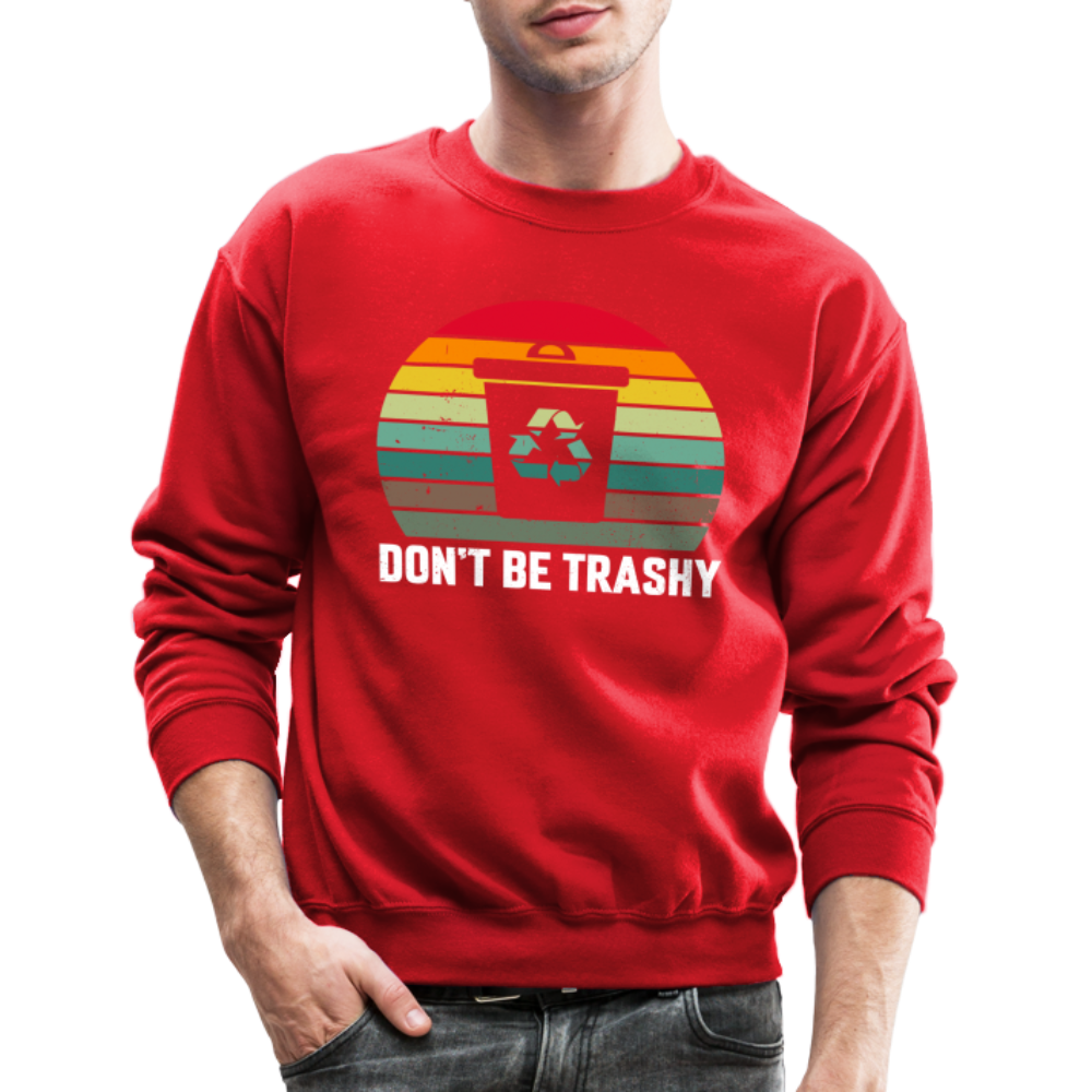 Don't Be Trashy Sweatshirt (Recycle) - red