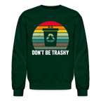 Don't Be Trashy Sweatshirt (Recycle)