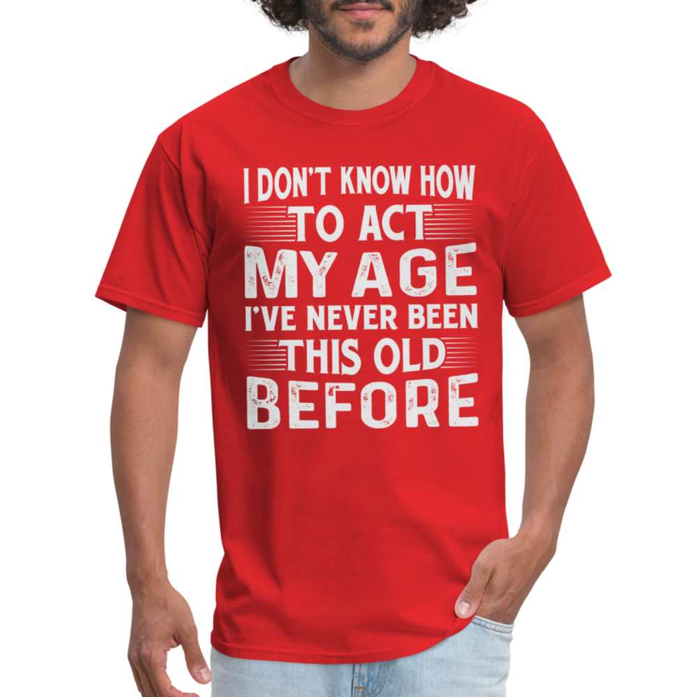 I've Never Been This Old Before T-Shirt (Birthday) - red