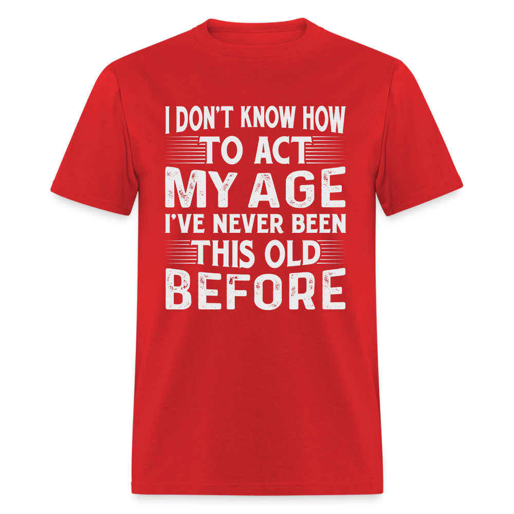 I've Never Been This Old Before T-Shirt (Birthday) - red