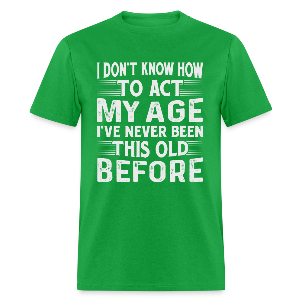 I've Never Been This Old Before T-Shirt (Birthday) - bright green