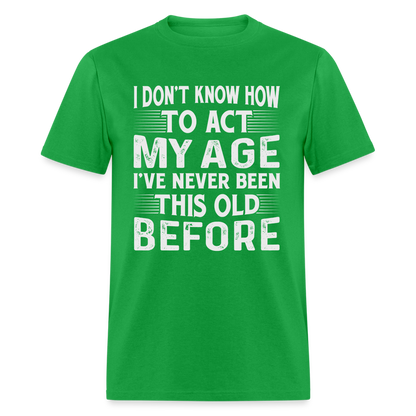 I've Never Been This Old Before T-Shirt (Birthday) - bright green