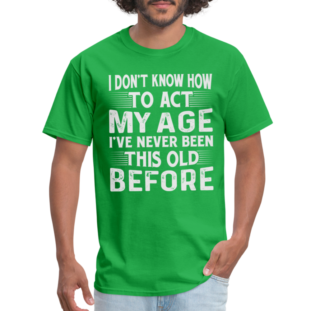 I've Never Been This Old Before T-Shirt (Birthday) - bright green