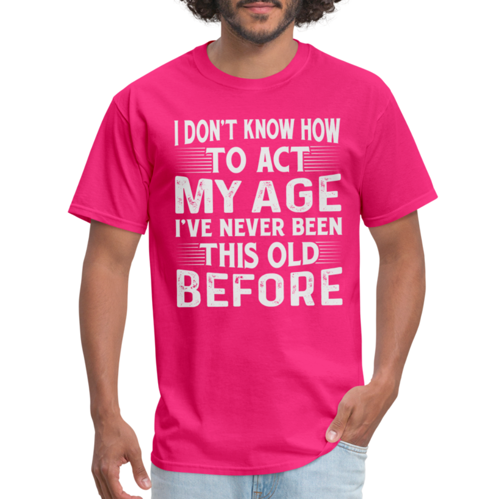 I've Never Been This Old Before T-Shirt (Birthday) - fuchsia