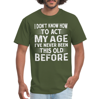 I've Never Been This Old Before T-Shirt (Birthday) - military green