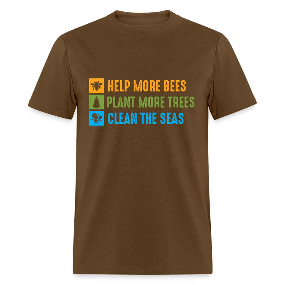 Help More Bees, Plant More Trees, Clean The Seas T-Shirt - brown