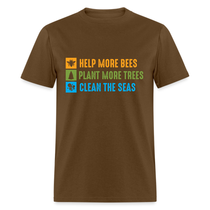 Help More Bees, Plant More Trees, Clean The Seas T-Shirt - brown