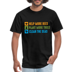 Help More Bees, Plant More Trees, Clean The Seas T-Shirt - black