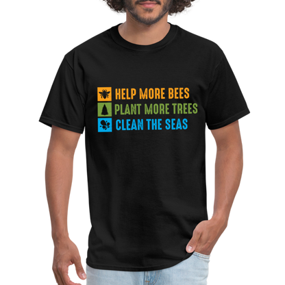 Help More Bees, Plant More Trees, Clean The Seas T-Shirt - black