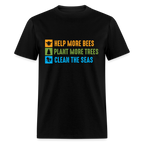 Help More Bees, Plant More Trees, Clean The Seas T-Shirt - black