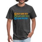 Help More Bees, Plant More Trees, Clean The Seas T-Shirt - heather black