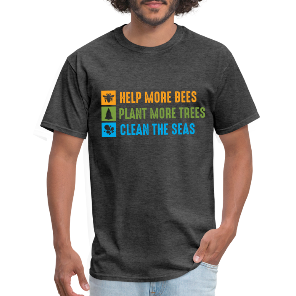 Help More Bees, Plant More Trees, Clean The Seas T-Shirt - heather black