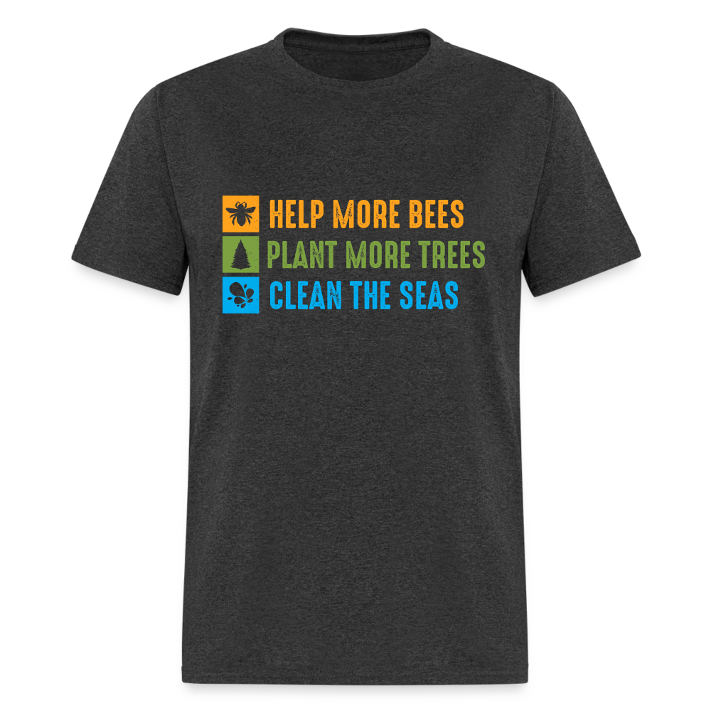 Help More Bees, Plant More Trees, Clean The Seas T-Shirt - heather black