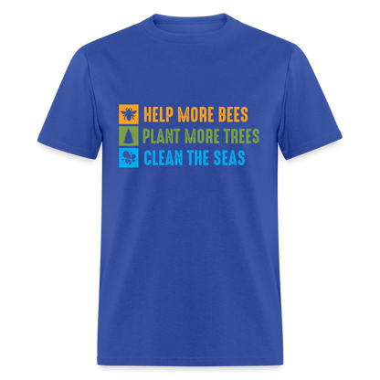 Help More Bees, Plant More Trees, Clean The Seas T-Shirt - royal blue