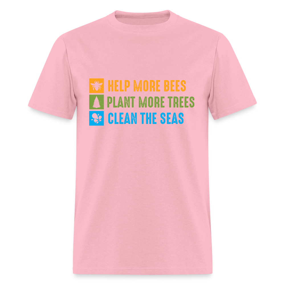 Help More Bees, Plant More Trees, Clean The Seas T-Shirt - pink