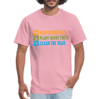Help More Bees, Plant More Trees, Clean The Seas T-Shirt - pink