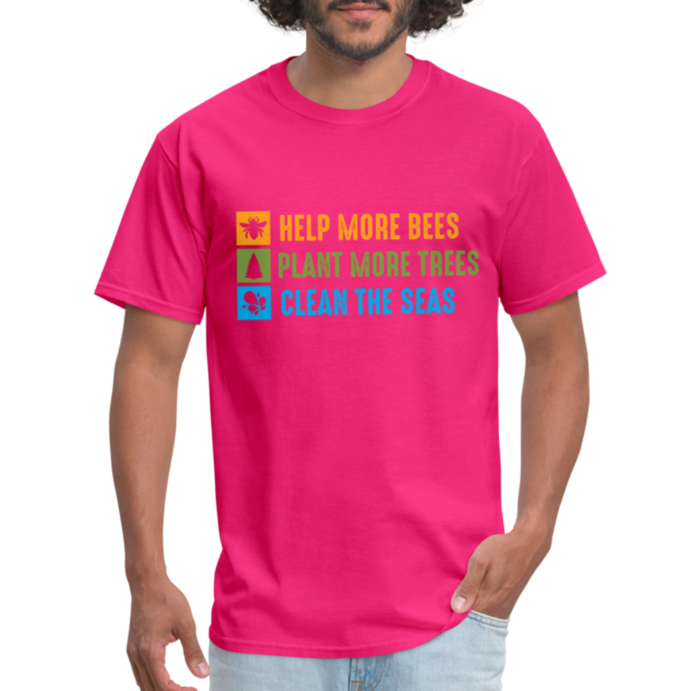 Help More Bees, Plant More Trees, Clean The Seas T-Shirt - fuchsia