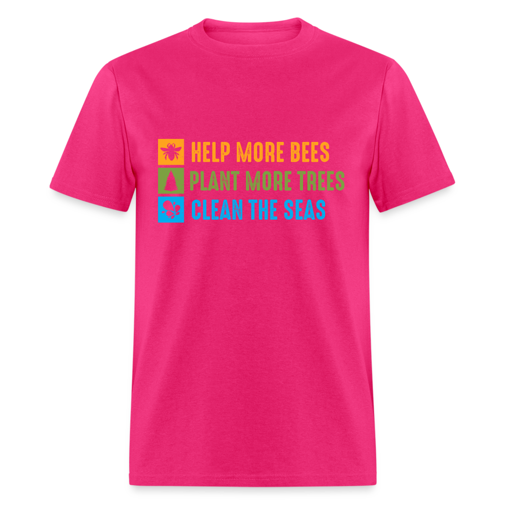 Help More Bees, Plant More Trees, Clean The Seas T-Shirt - fuchsia