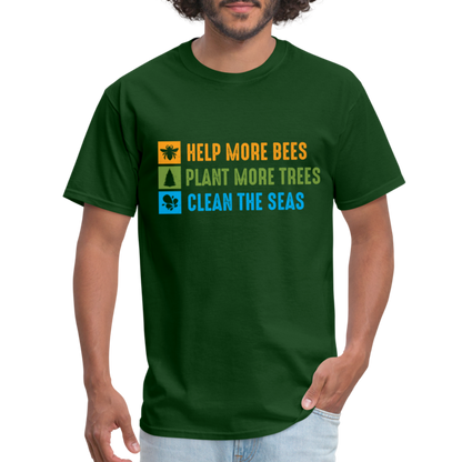 Help More Bees, Plant More Trees, Clean The Seas T-Shirt - forest green