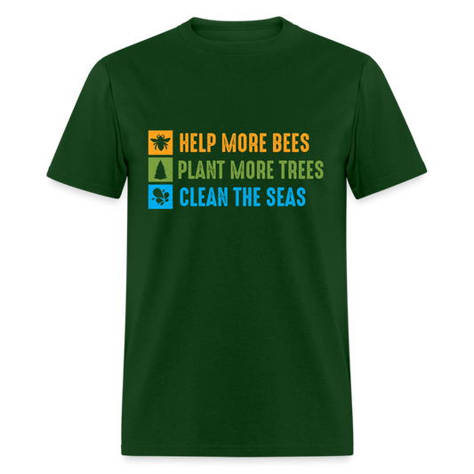 Help More Bees, Plant More Trees, Clean The Seas T-Shirt - forest green