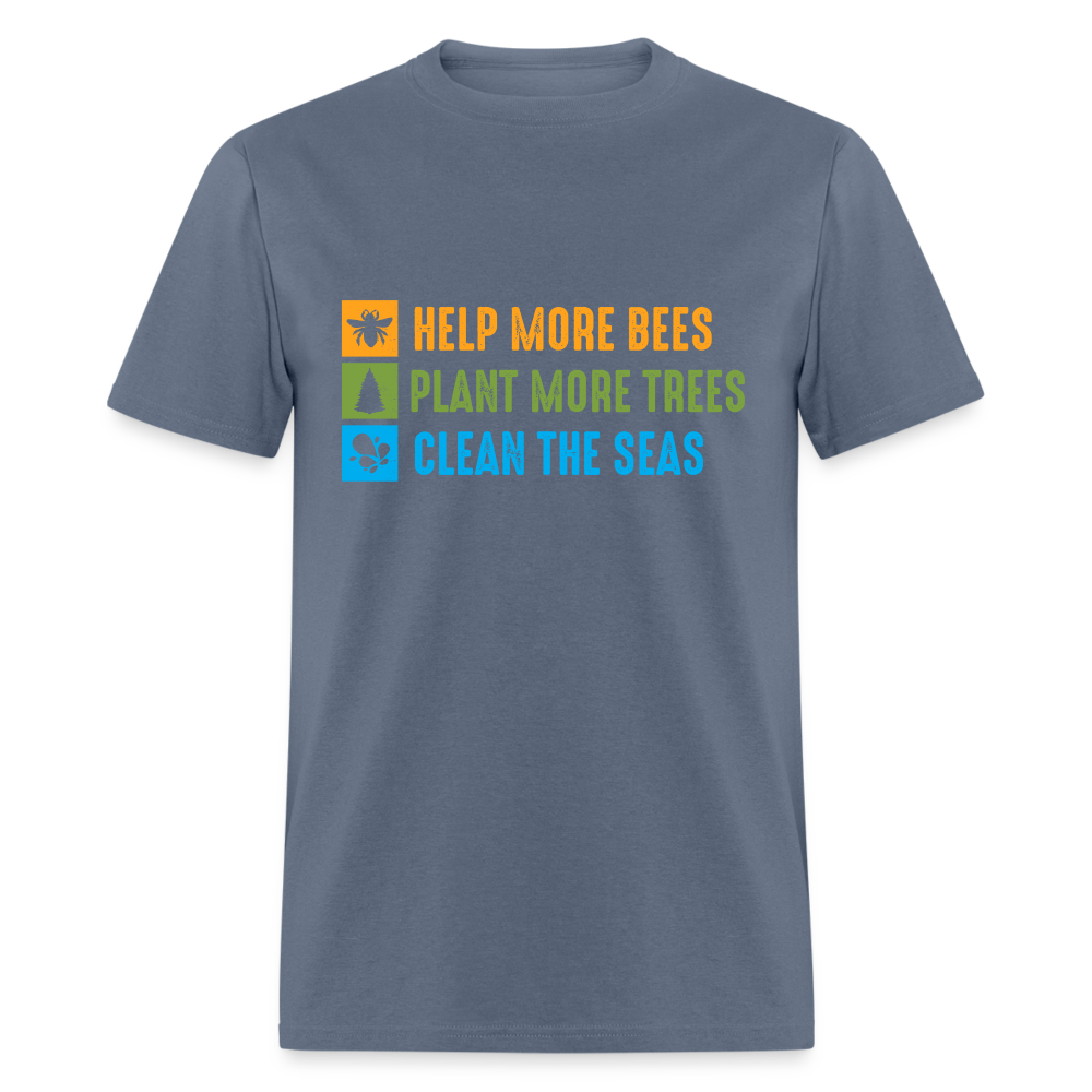 Help More Bees, Plant More Trees, Clean The Seas T-Shirt - denim