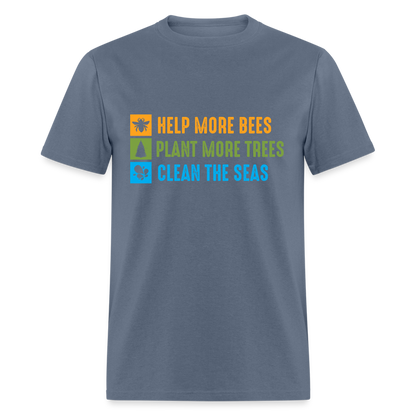 Help More Bees, Plant More Trees, Clean The Seas T-Shirt - denim