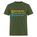 Help More Bees, Plant More Trees, Clean The Seas T-Shirt - military green