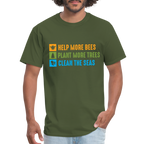 Help More Bees, Plant More Trees, Clean The Seas T-Shirt - military green
