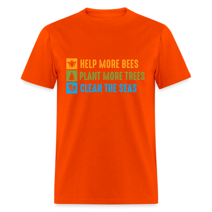 Help More Bees, Plant More Trees, Clean The Seas T-Shirt - orange