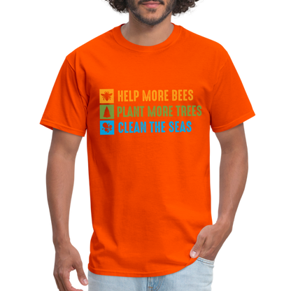 Help More Bees, Plant More Trees, Clean The Seas T-Shirt - orange