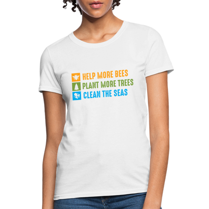 Help More Bees, Plant More Trees, Clean The Seas Women's T-Shirt - white