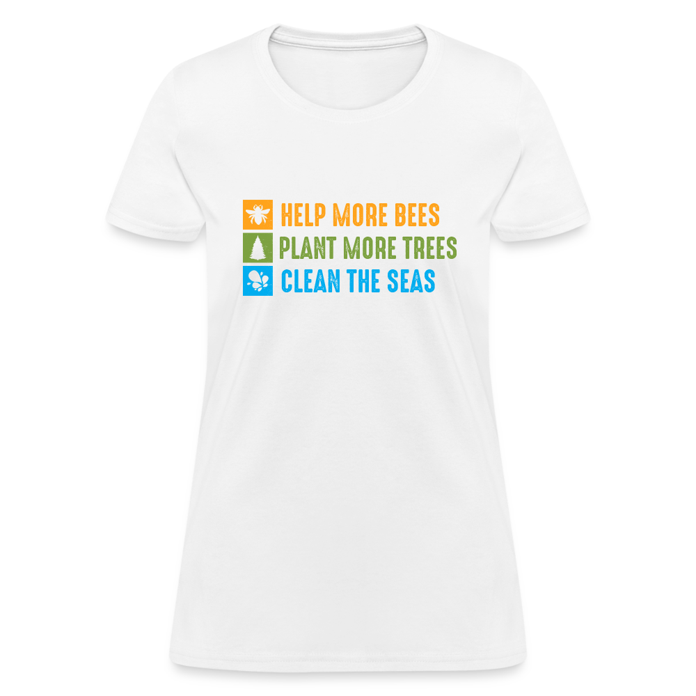 Help More Bees, Plant More Trees, Clean The Seas Women's T-Shirt - white