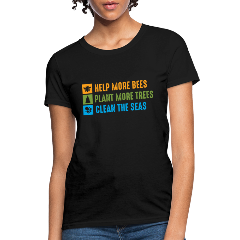 Help More Bees, Plant More Trees, Clean The Seas Women's T-Shirt - black