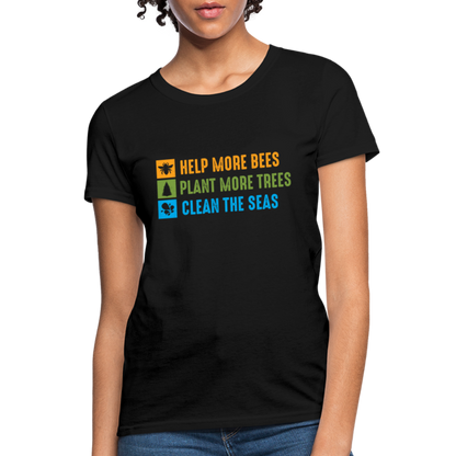 Help More Bees, Plant More Trees, Clean The Seas Women's T-Shirt - black