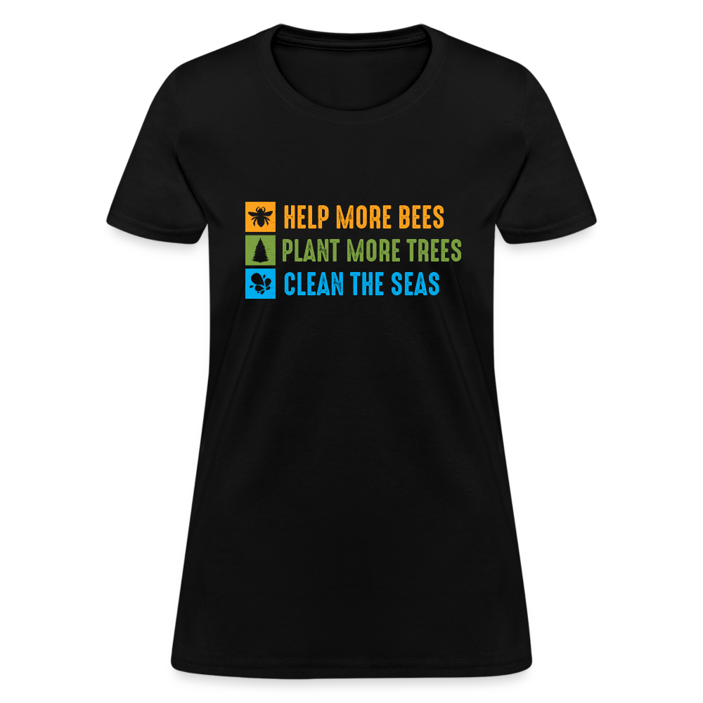 Help More Bees, Plant More Trees, Clean The Seas Women's T-Shirt - black