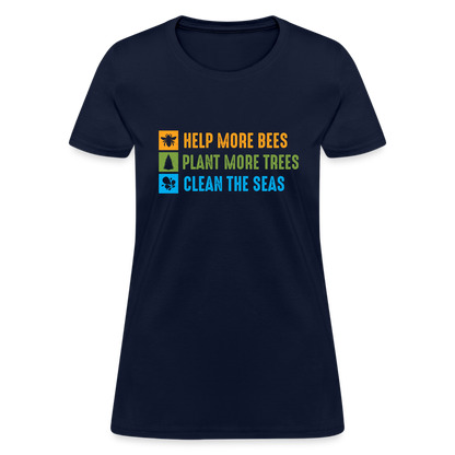 Help More Bees, Plant More Trees, Clean The Seas Women's T-Shirt - navy