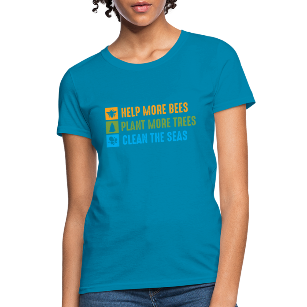 Help More Bees, Plant More Trees, Clean The Seas Women's T-Shirt - turquoise