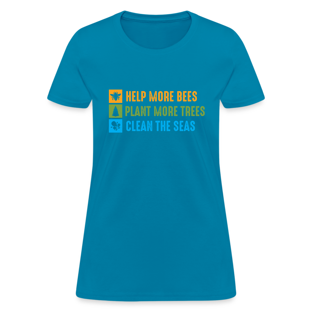 Help More Bees, Plant More Trees, Clean The Seas Women's T-Shirt - turquoise