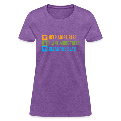 Help More Bees, Plant More Trees, Clean The Seas Women's T-Shirt - purple heather