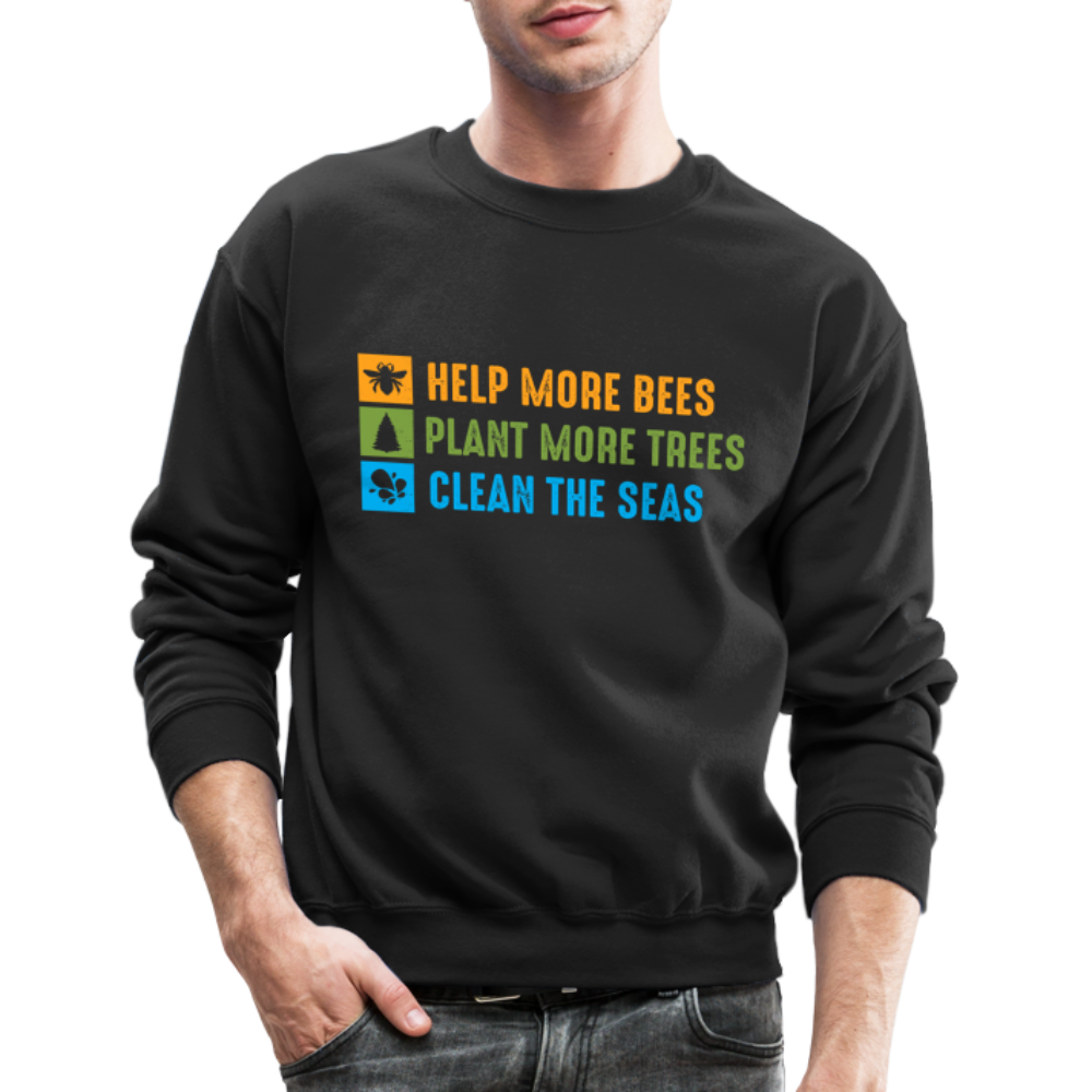 Help More Bees, Plant More Trees, Clean The Seas Sweatshirt Color: black