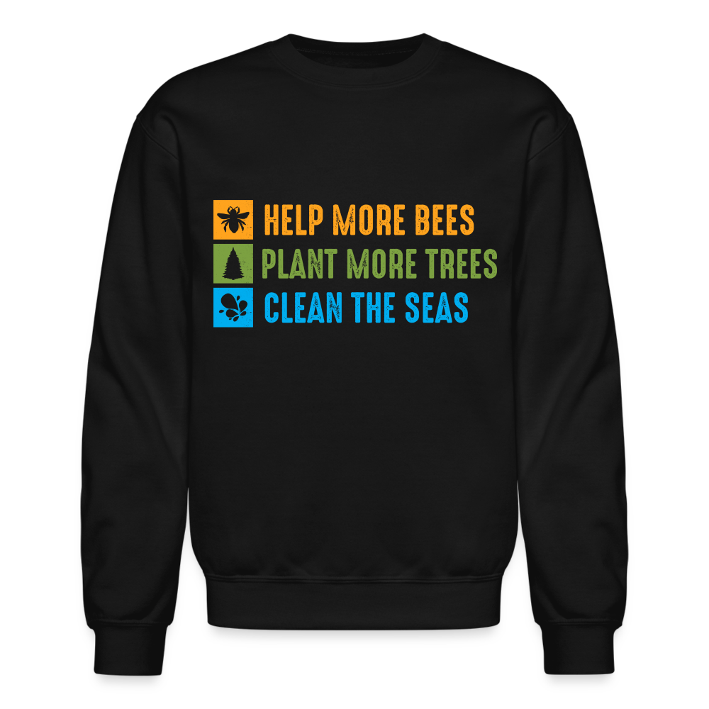 Help More Bees, Plant More Trees, Clean The Seas Sweatshirt - black